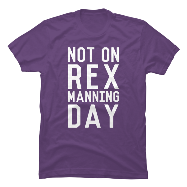 rex manning day shirt
